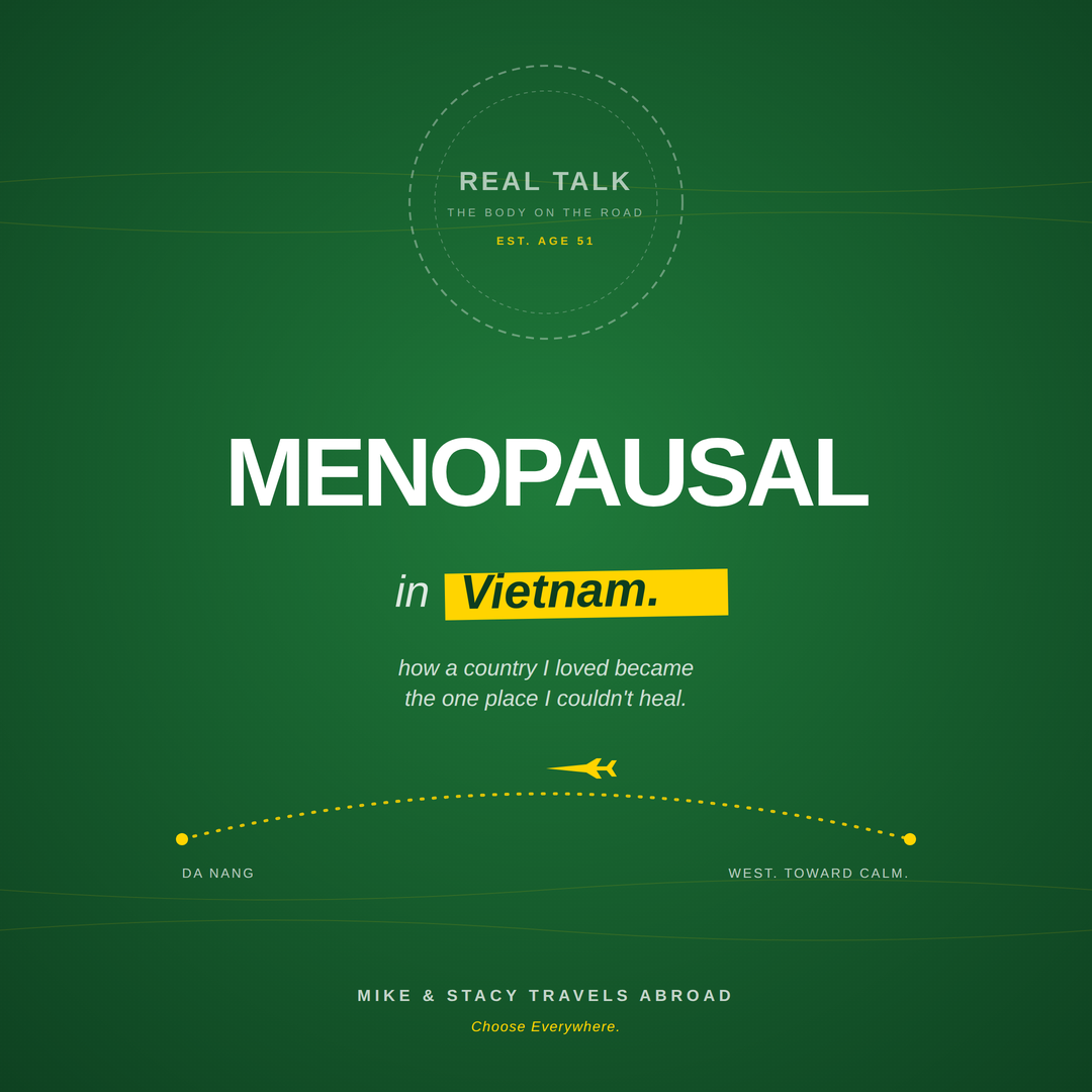 Menopausal in Vietnam: How a Country I Loved Became the One Place I Couldn't Heal