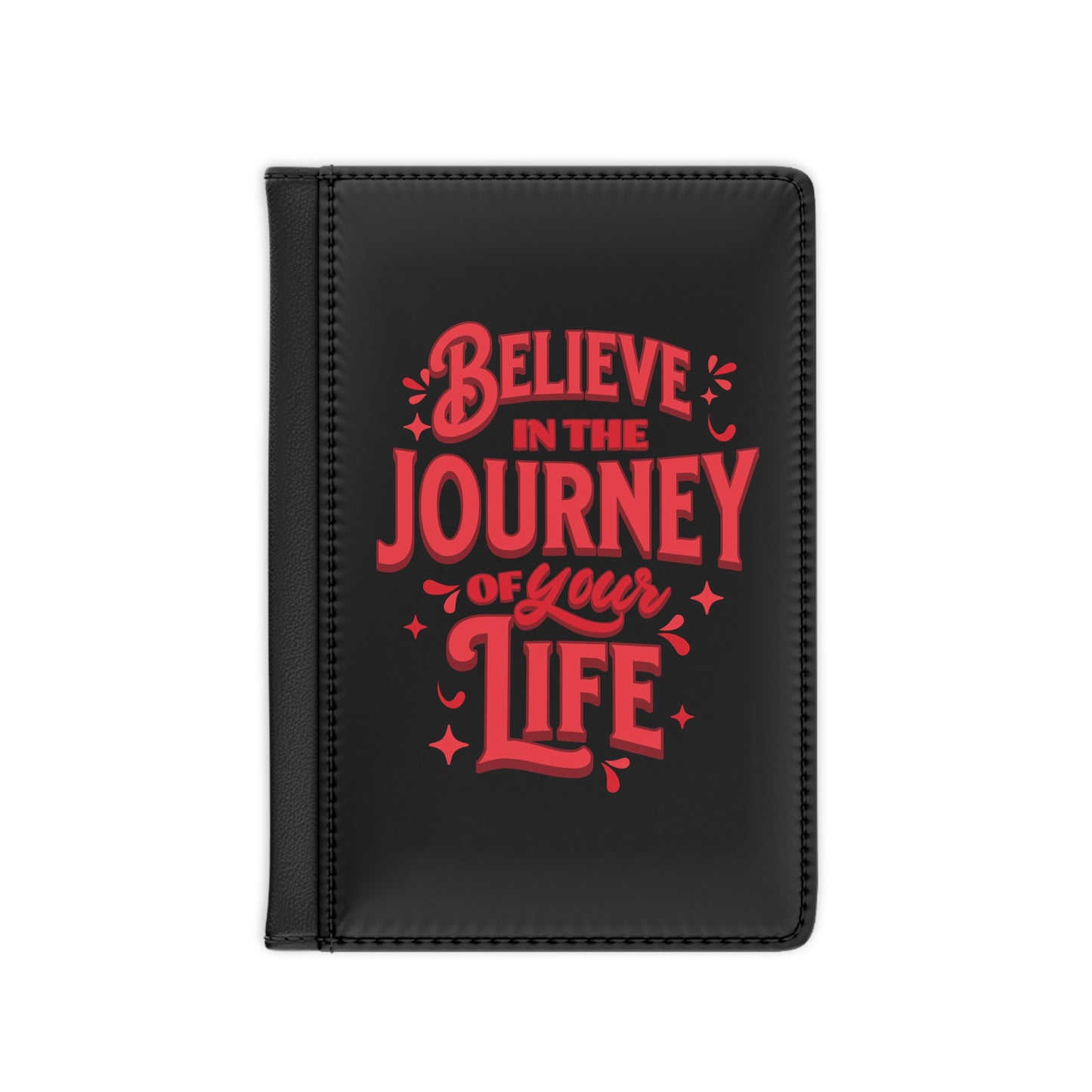 Believe In The Journey Of Your Life Passport Holder