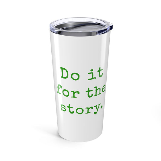 Do It for the Story 20oz Travel Tumbler