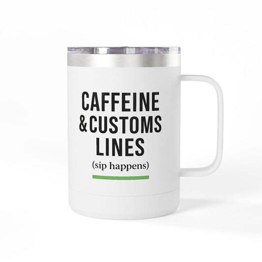 Caffeine & Customs Lines (Sip Happens) 15oz Coffee Mug Tumbler