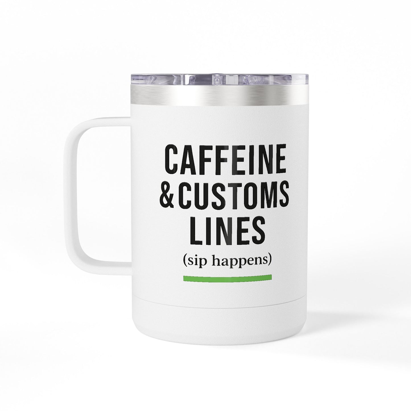 Caffeine & Customs Lines (Sip Happens) 15oz Coffee Mug Tumbler
