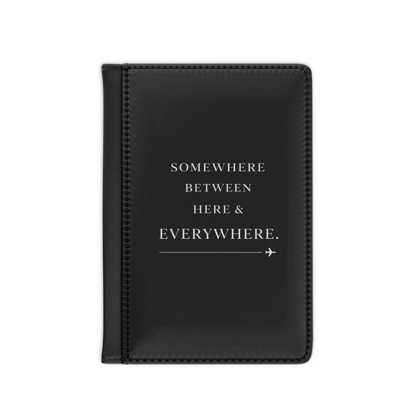 Somewhere Between Here and Everywhere Passport Holder