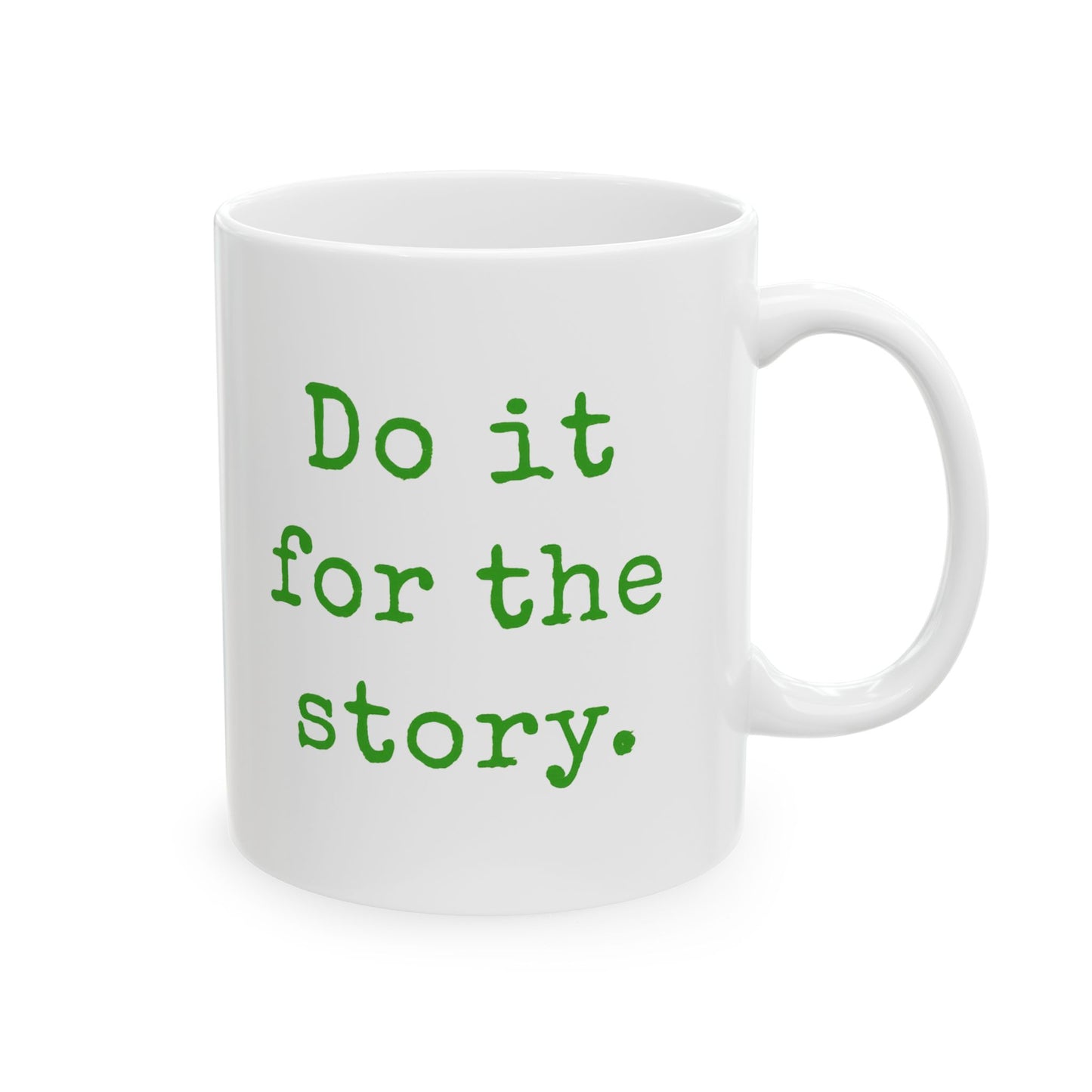 Do It for the Story 11oz Coffee Mug