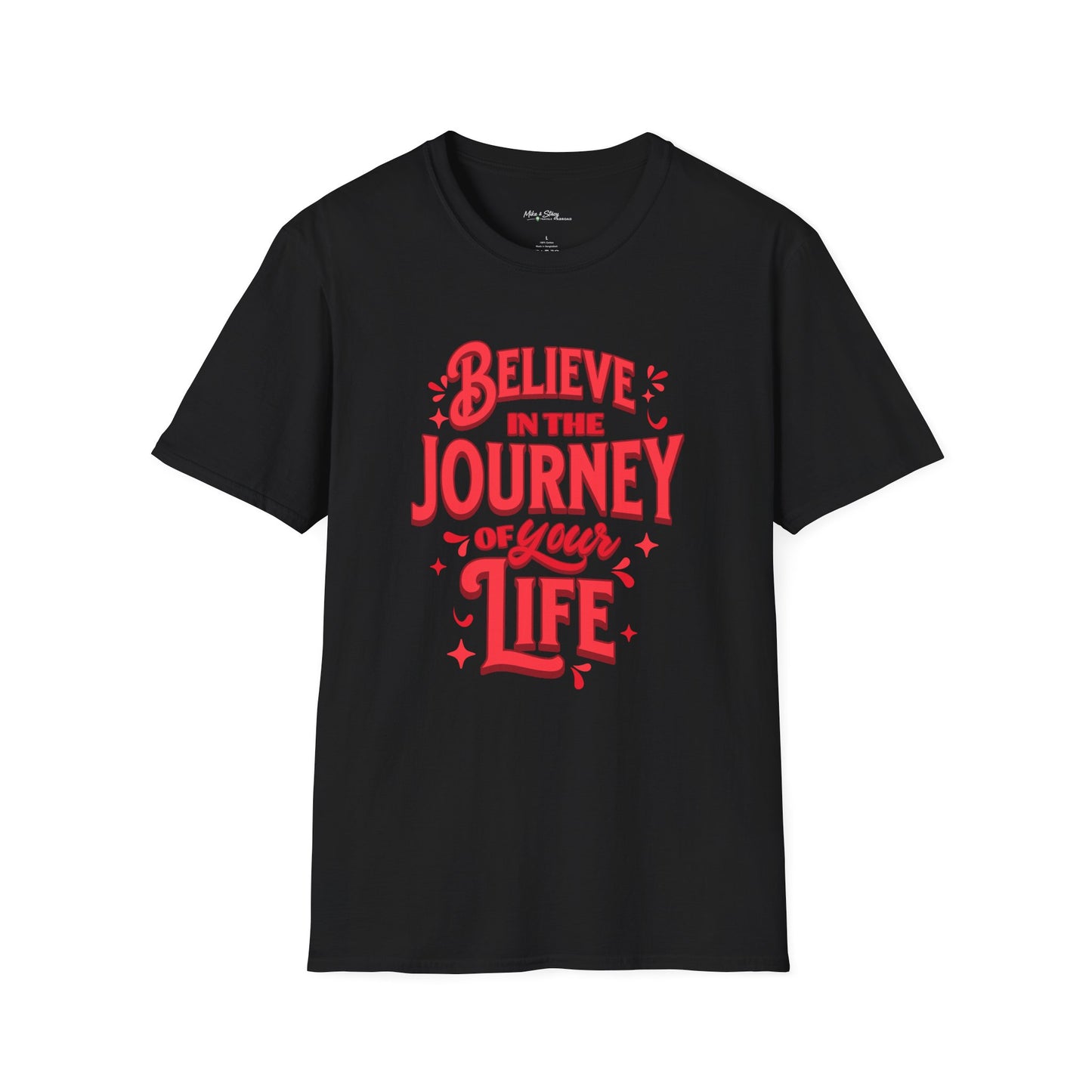 Believe In The Journey Of Your Life Black Gildan 64000 Unisex Shirt