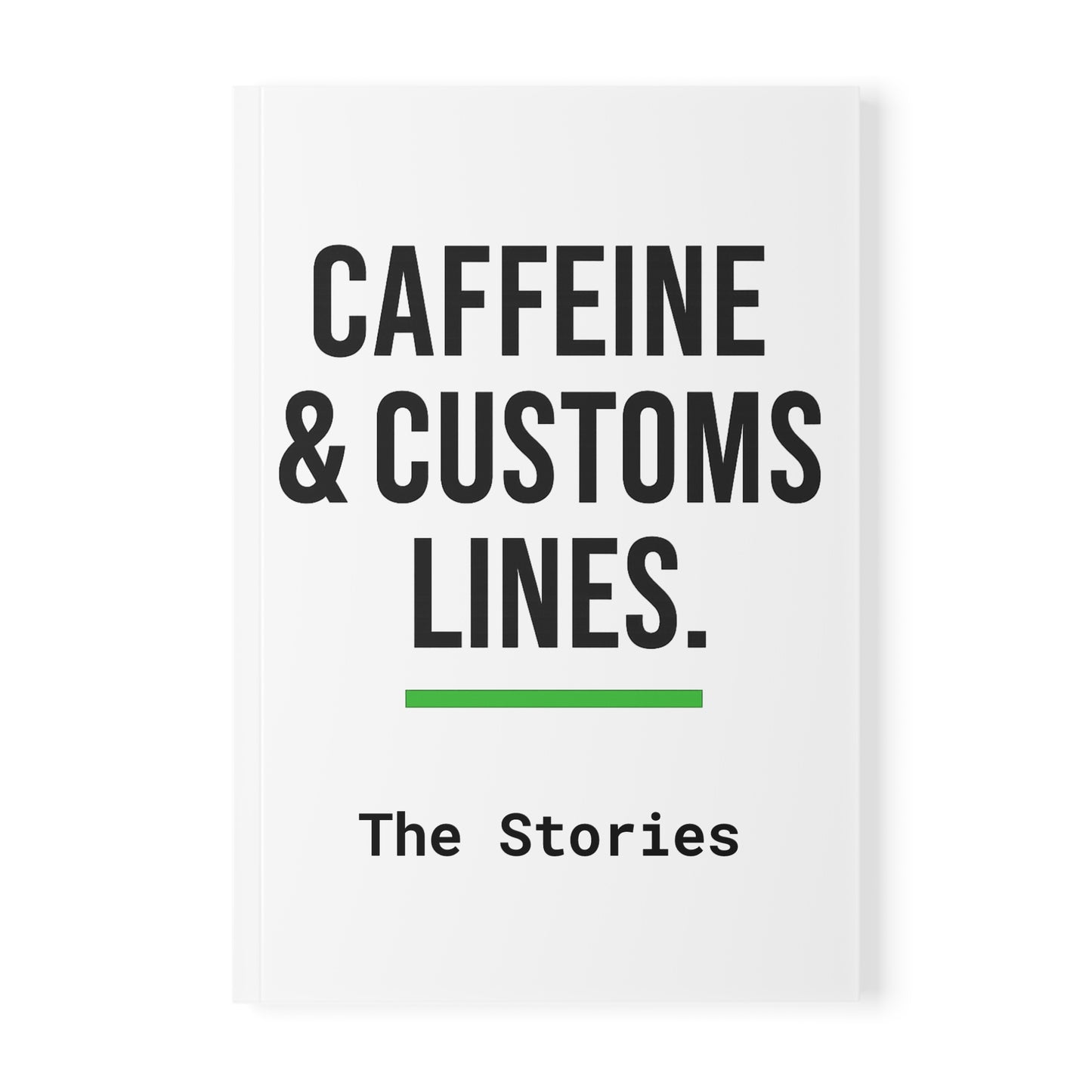 Caffeine & Customs Lines: The Stories Travel Journal