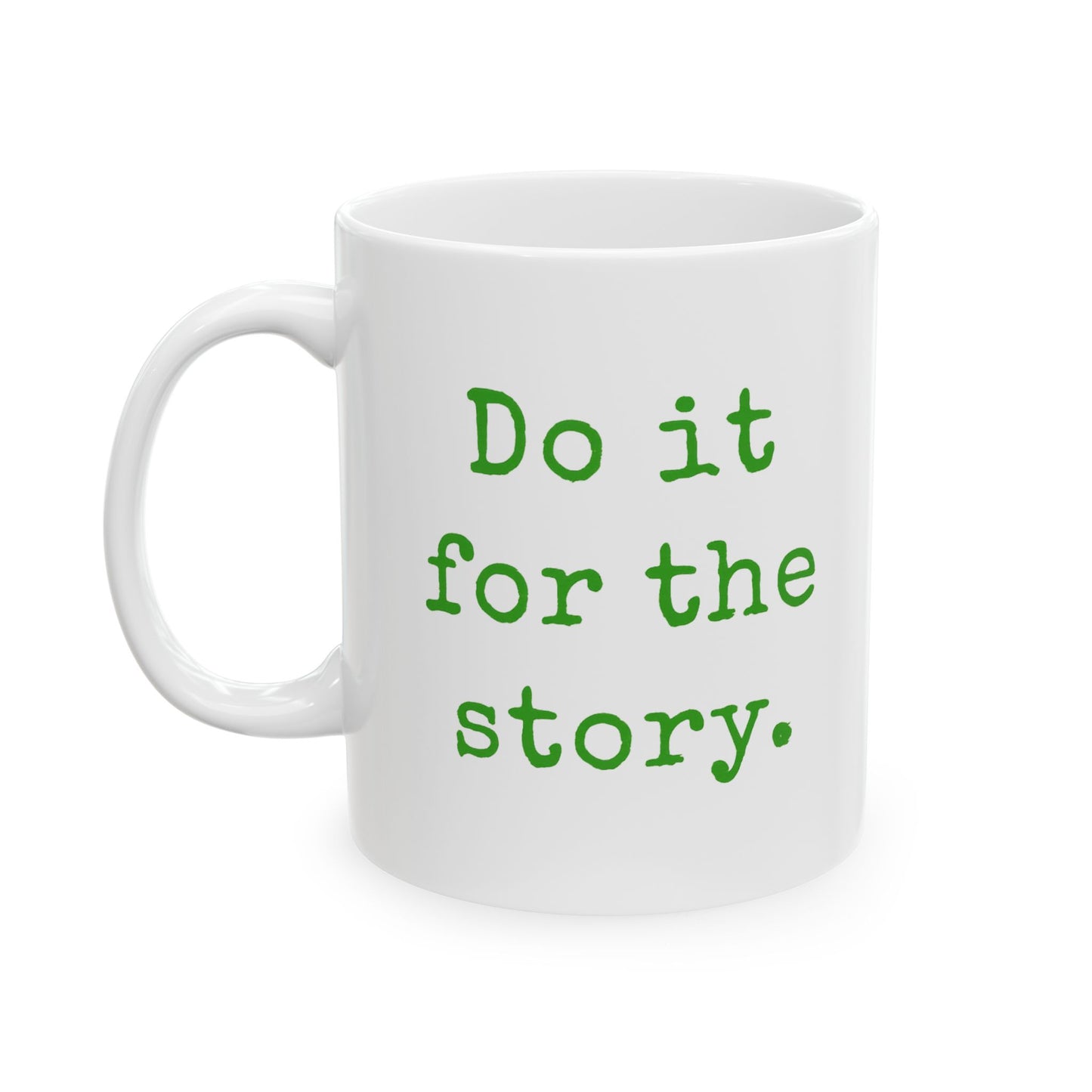 Do It for the Story 11oz Coffee Mug