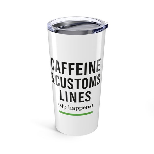 Caffeine & Customs Lines (Sip Happens) 20oz Travel Tumbler