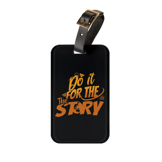 Do It For The Story Luggage Tag Acrylic Travel Tag